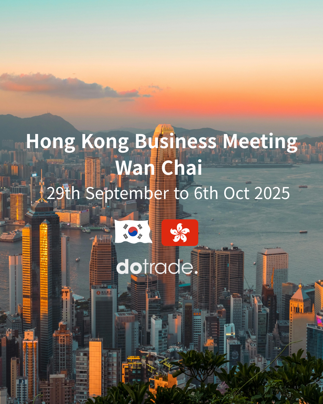 🔴 #DOTRADE. x Hong Kong Business Meeting, 29th September 6th to Oct 2025 in Hong Kong